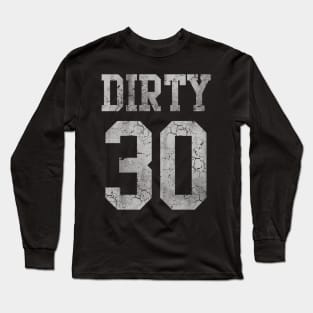 Dirty 30 Birthday Long Sleeve T-Shirt